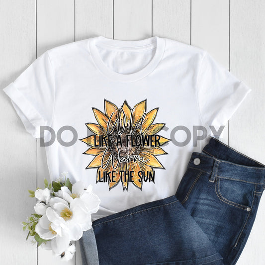 Wild Like A Flower Warm Like The Sun Sublimation print