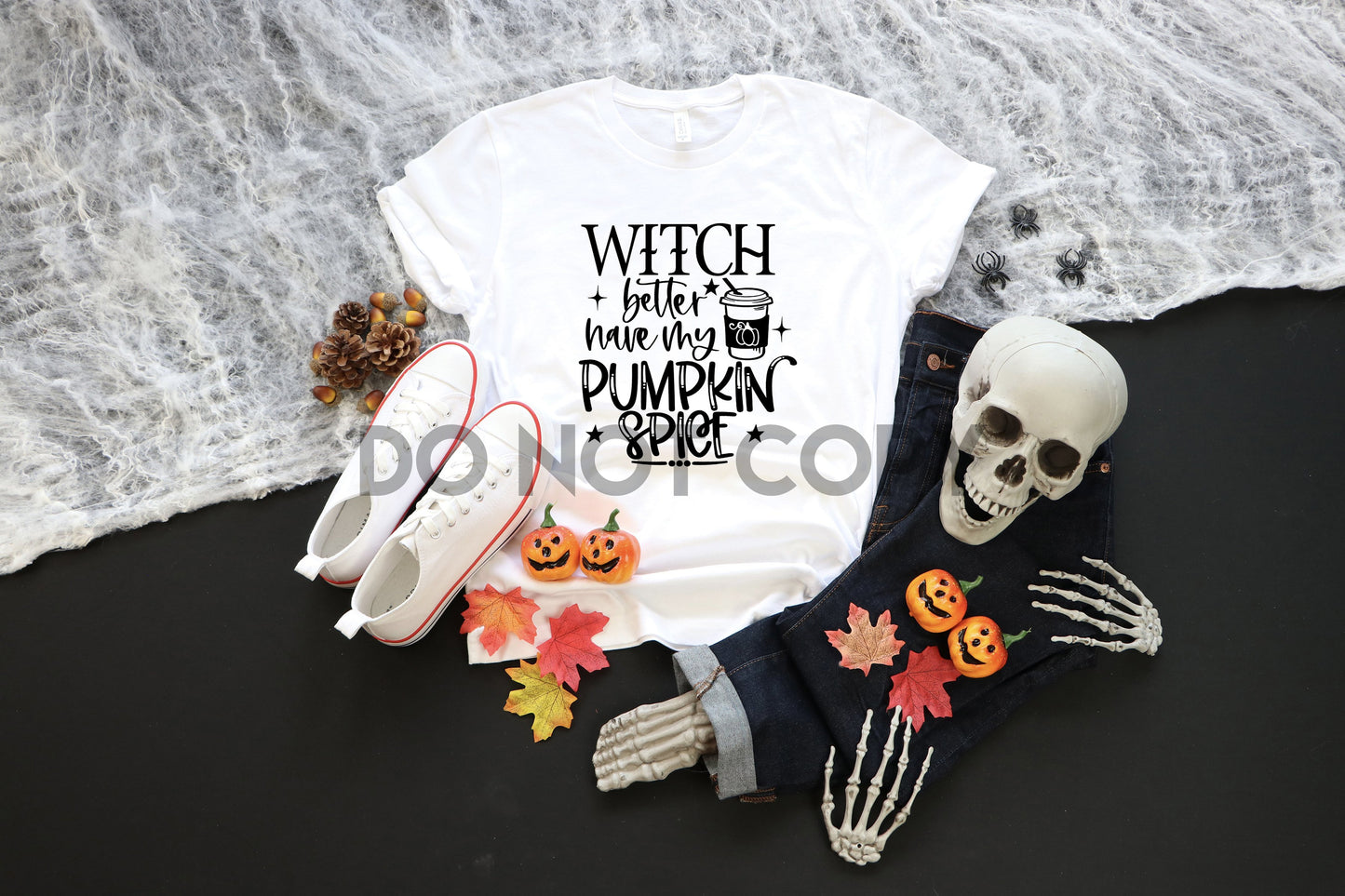 Witch Better Have my Pumpkin Spice Black Sublimation print