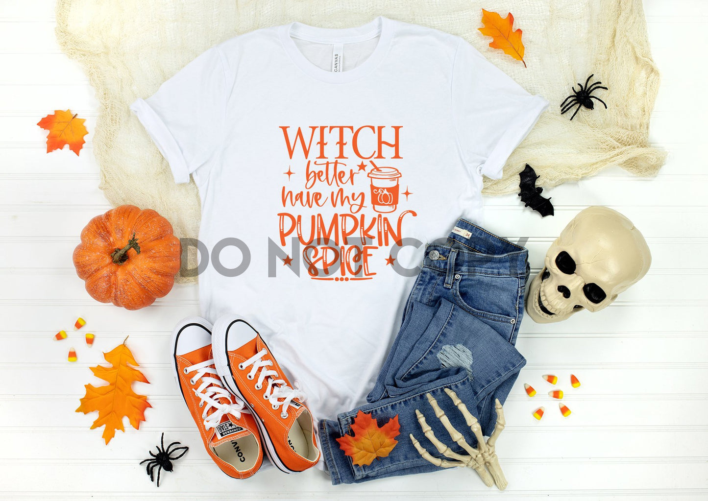 Witch Better Have my Pumpkin Spice Orange Sublimation print