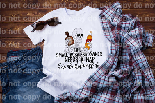 This Business Owner Needs A Nap But Alcohol Will Do Sublimation print