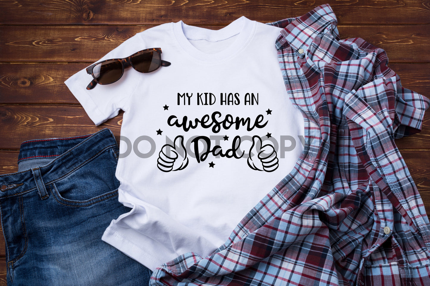 My Kid Has An Awesome Dad BLACK or WHITE Dream Print or Sublimation Print