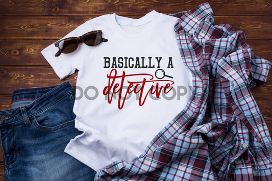 Basically a Detective Sublimation print