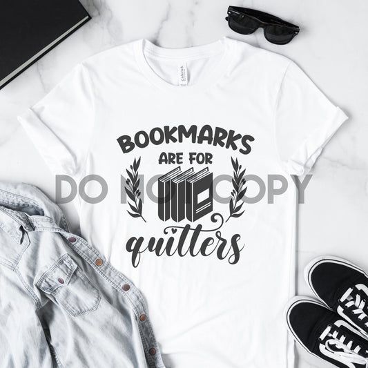 Bookmarks Are For Quitters Sublimation print