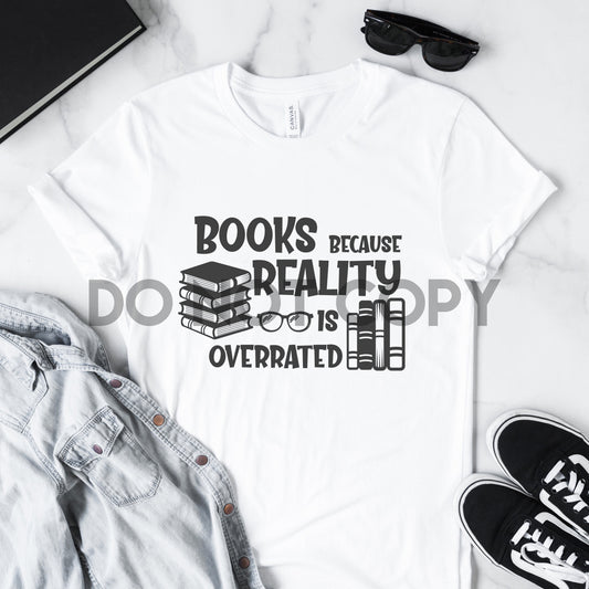 Books Because Reality is Overrated Sublimation print