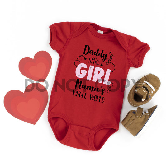 Daddys little girl mamas whole world infant baby  high heat Full color Screen Print transfer