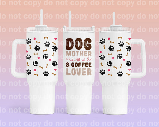 Dog Mother And Coffee Lover Cup Wrap 40oz Cup Wrap with Matching Handle Print