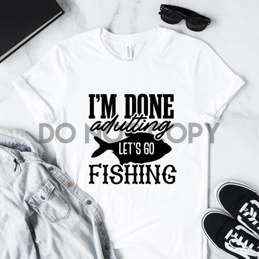 Done Adulting Let's Go Fishing Sublimation print