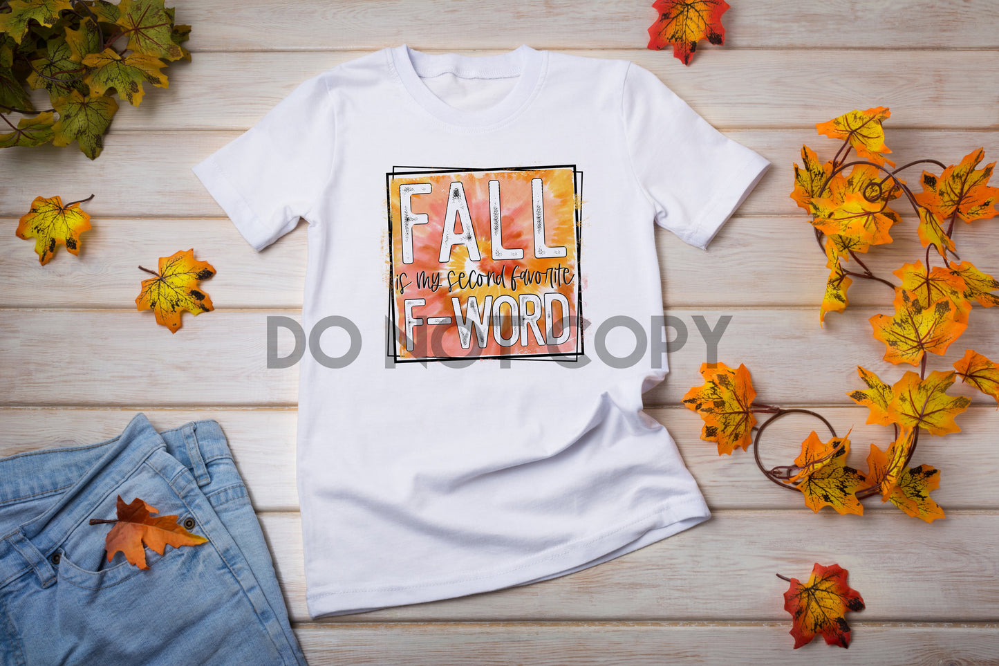 Fall is my Second Favorite F Word Tie Dye Sublimation print