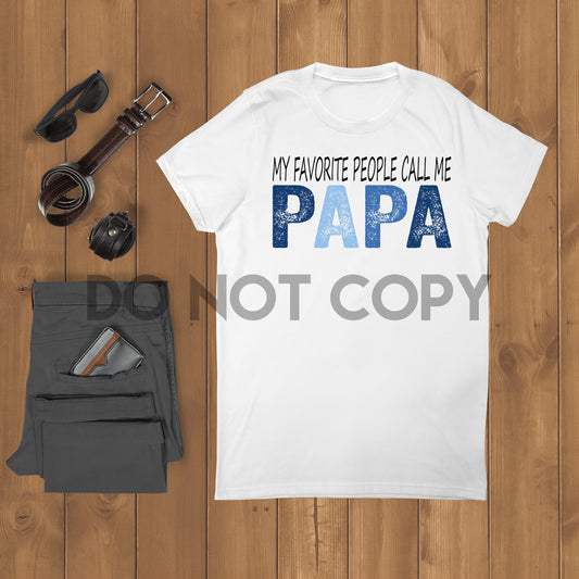 My Favorite People Call Me Papa Dream Print or Sublimation Print