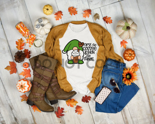 First The Coffee And Then The Things Gnome Green Sublimation print