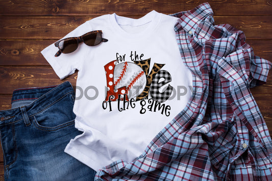 For The Love Of The Game Baseball 3 Sublimation print