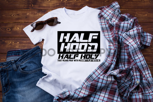 Half Hood Half Holy Eso significa Orar conmigo No jugar conmigo Impresión de sublimación