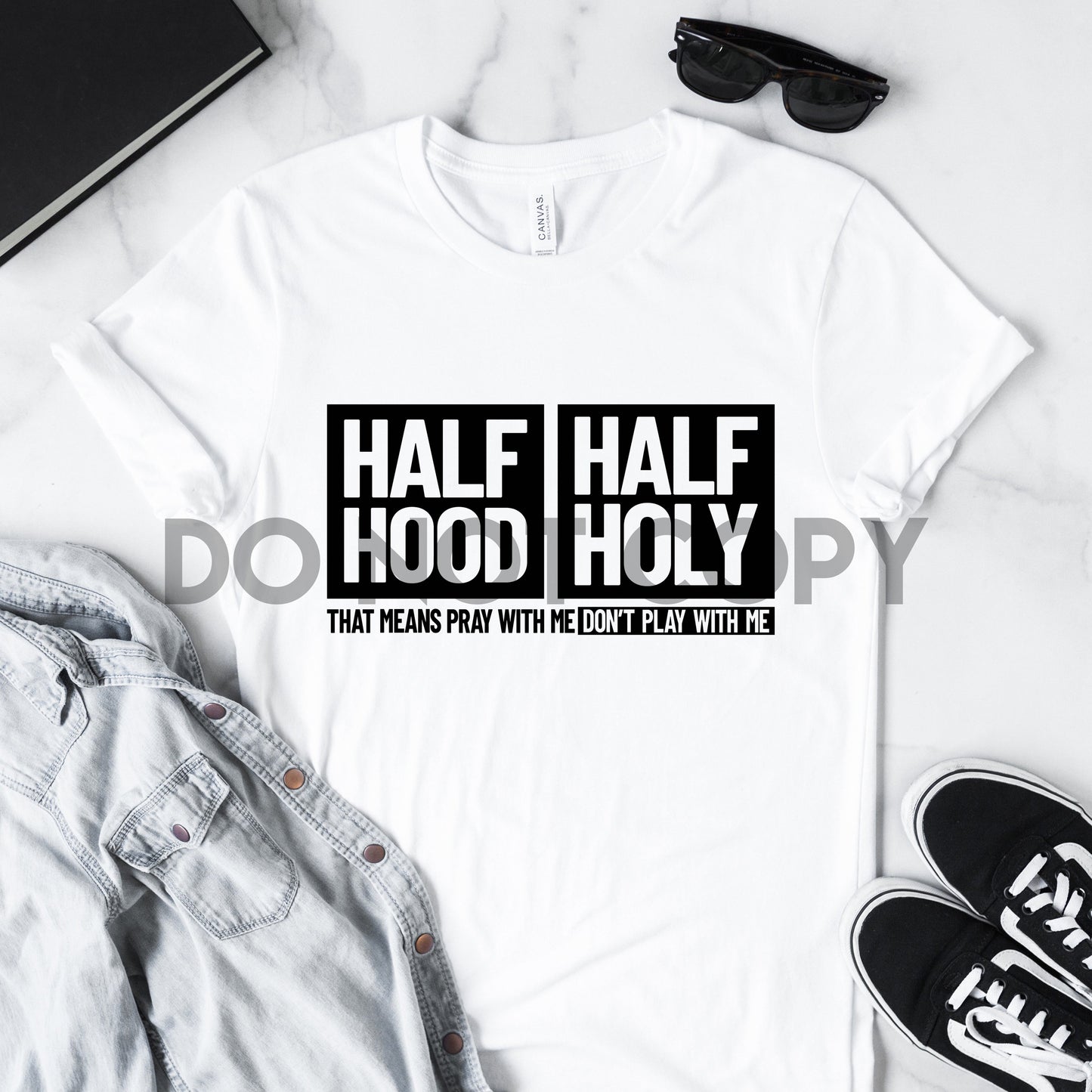 Half Hood Half Holy Eso significa Orar conmigo No jugar conmigo Impresión de sublimación