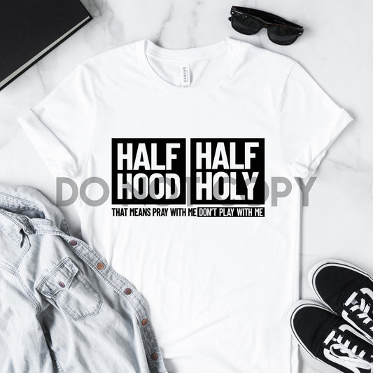 Half Hood Half Holy Eso significa Orar conmigo No jugar conmigo Impresión de sublimación
