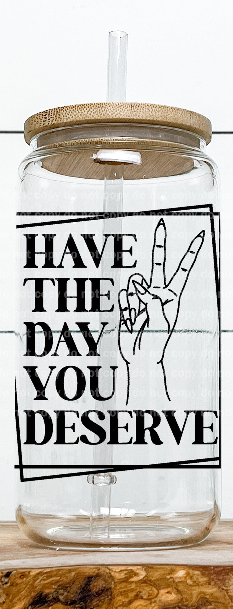 Have The Day You Deserve Decal 3 x 3.5