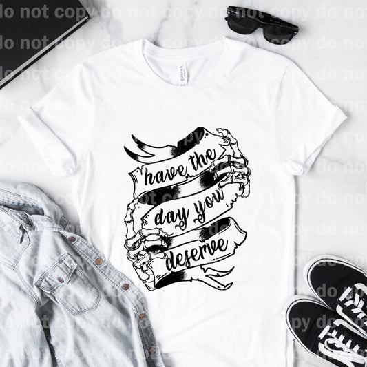 Have The Day You Deserve Skellie Hands Sublimation print