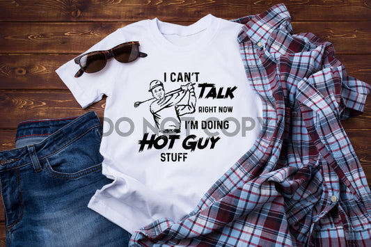 I Can't Talk Right Now I'm Doing Hot Guy Stuff Golfing Sublimation print