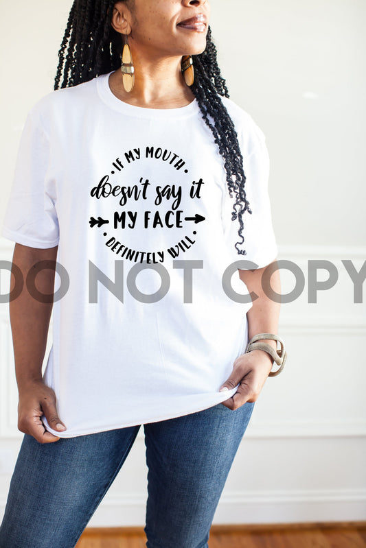 If My Mouth Doesn't Say It My Face Definitely Will Circle Sublimation print
