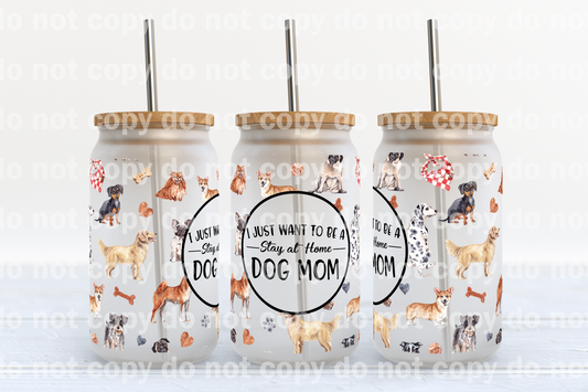 I Just Want To Be A Stay At Home Dog Mom 16oz Cup Wrap