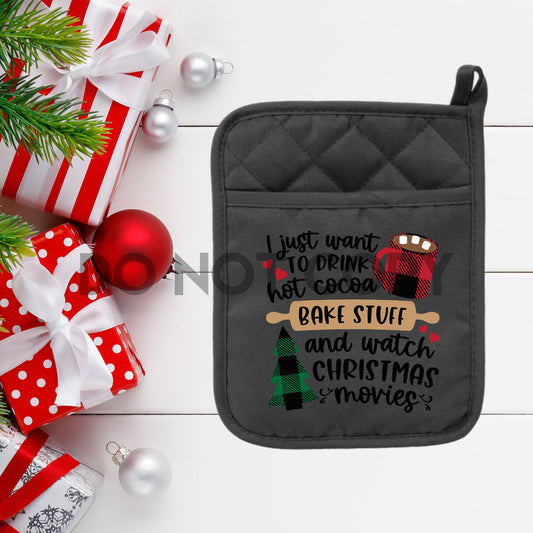 Solo quiero beber chocolate caliente, hornear cosas y ver películas navideñas Manopla para horno Agarradera ALTA CALOR Transferencia de serigrafía a todo color 