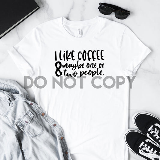 I Like Coffee & Maybe One or Two People Sublimation Print
