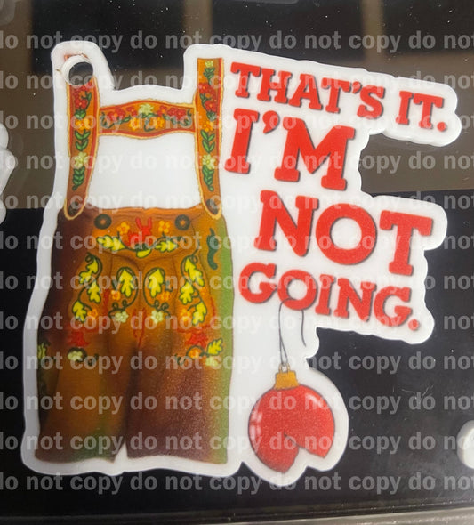 That's it I'm not going Lederhosen Cheermiester inspired Christmas ornament uv print and acrylic