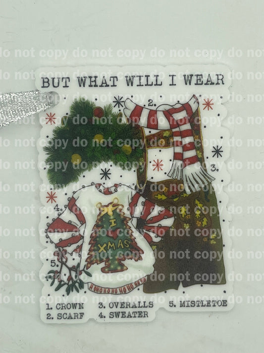 But what will I wear Cheermiester Christmas ornament uv print and acrylic