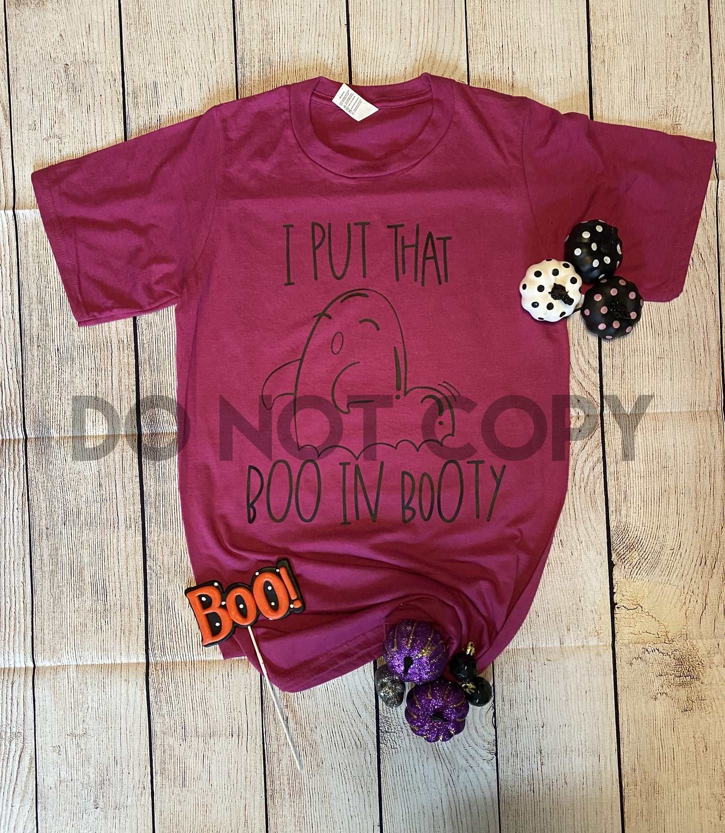 I put that boo in booty Screen Print transfer one color plastisol