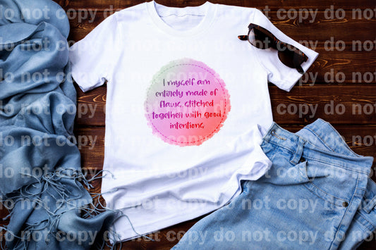 I myself am entirely made of flaws, stitched together with good intentions Sublimation print
