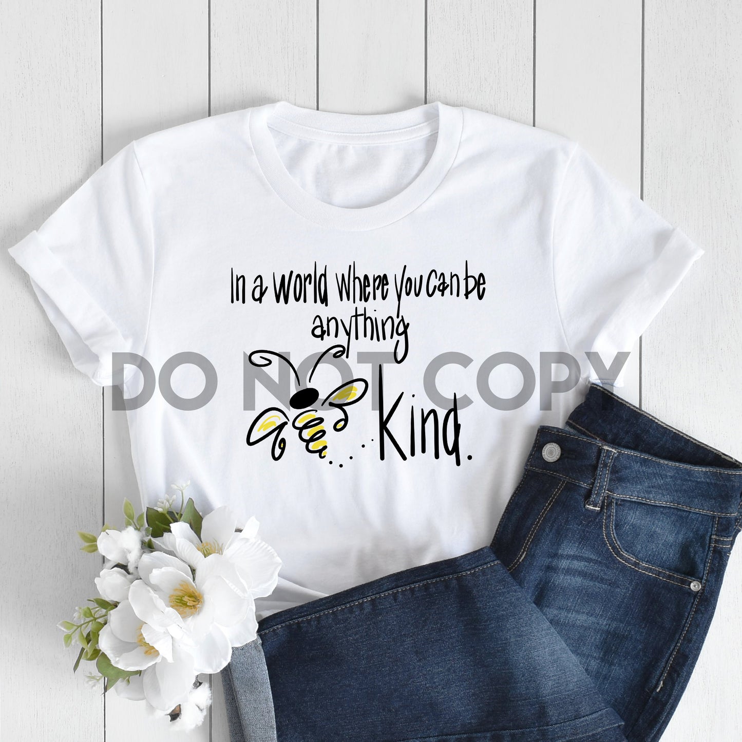 In a World Where You can be Anything Bee Kind sublimation print