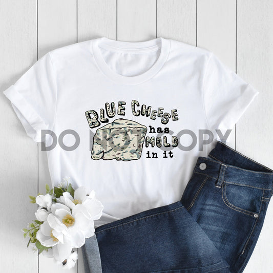 Blue Cheese Has Mold In It Internet Drama Sublimation Print
