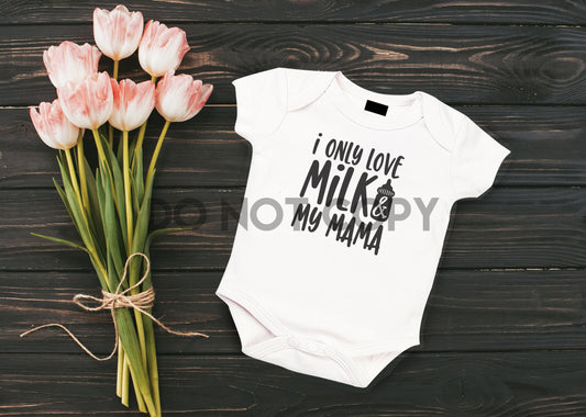 I Only Love Milk and My Mama Sublimation print