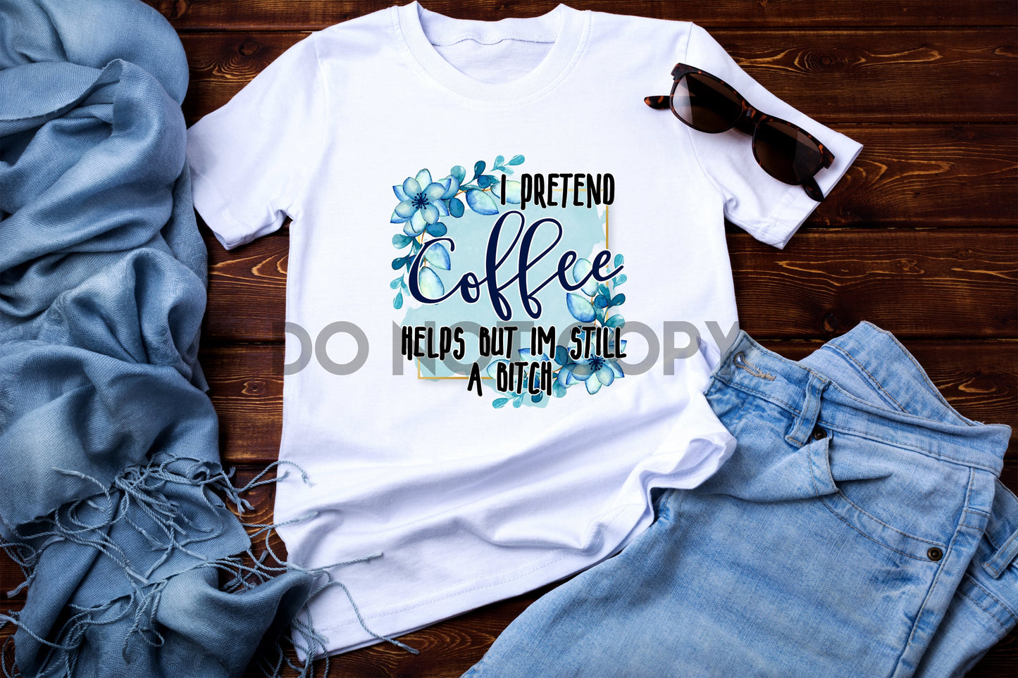 I Pretend Coffee Helps But I'm Still a Bitch Blue Sublimation print