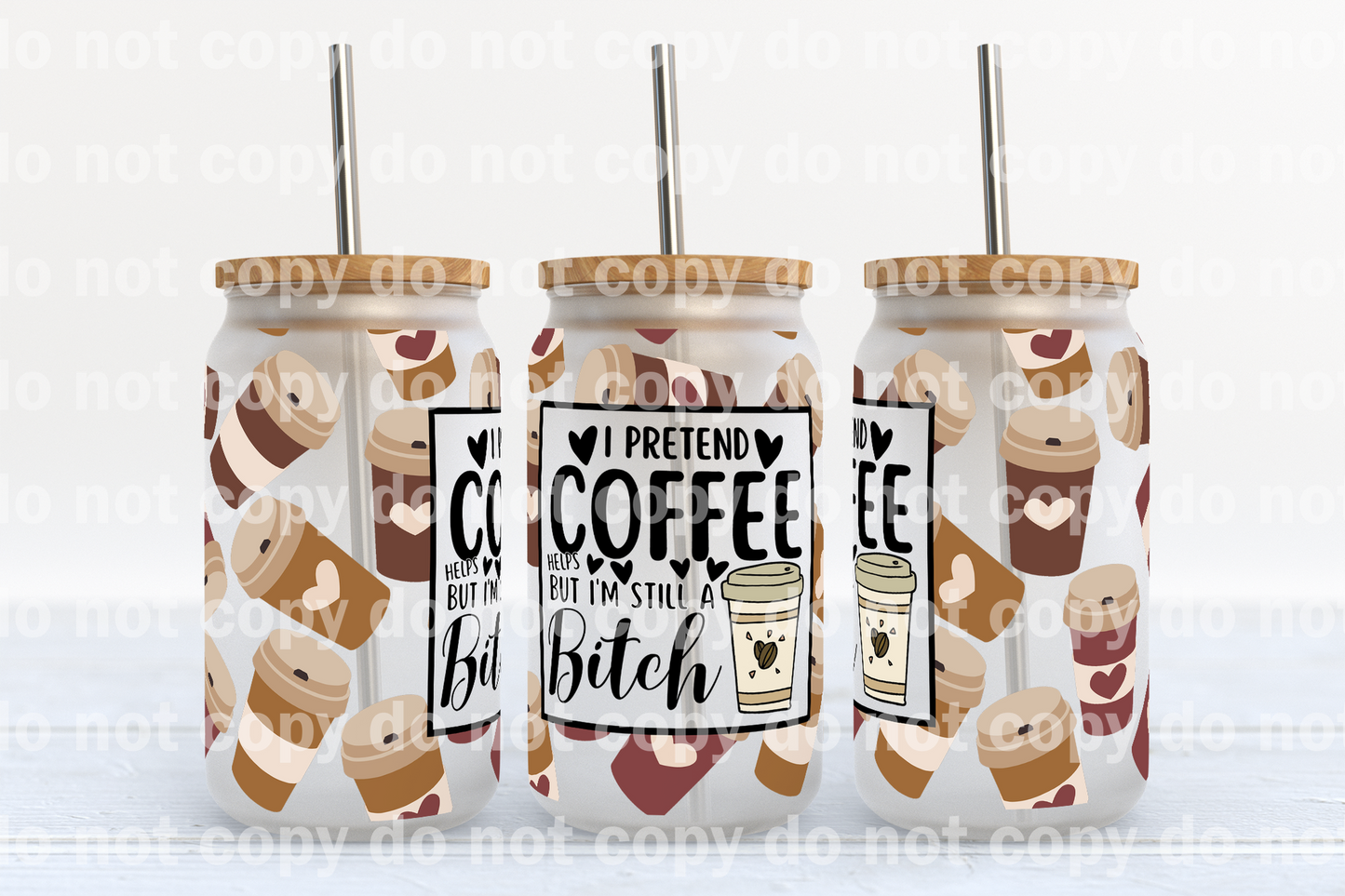 I Pretend Coffee Helps But Im Still A Bitch 16oz Cup Wrap Puttin On The Printz 5587