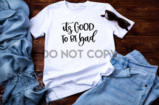 It's Good to be Bad Sublimation Print