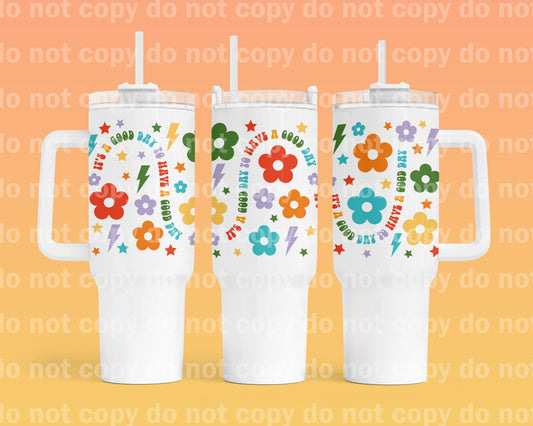 It's A Good Day To Have A Good Day Cup Wrap 40oz Cup Wrap with Matching Handle Print