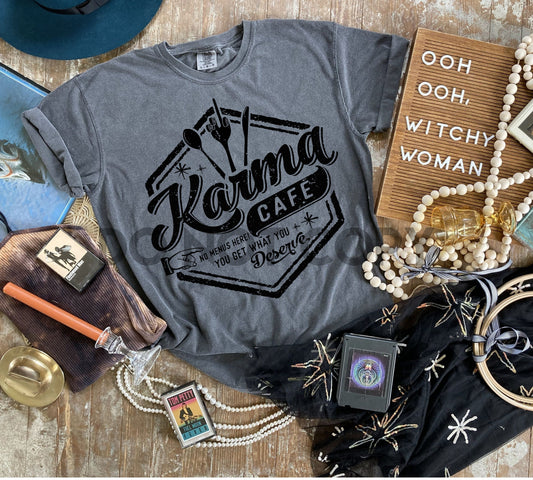 Karma Cafe No Menus Here You Get What You Deserve BLACK or WHITE INK one color Screen print transfer