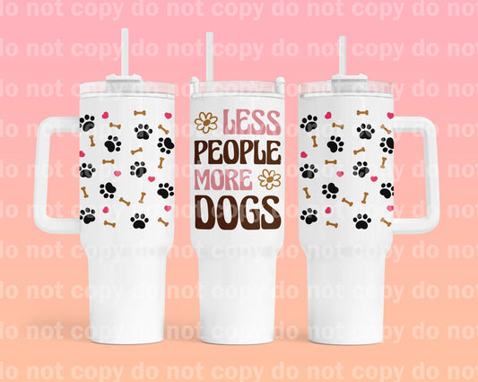 Less People More Dogs Cup Wrap 40oz Cup Wrap with Matching Handle Print