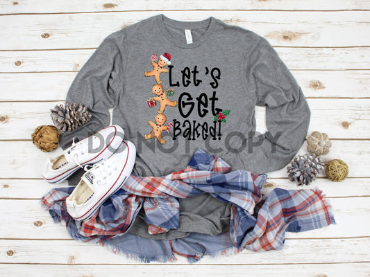 Let’s get baked gingerbread man cookie Christmas treats HIGH HEAT Full color Screen Print transfer