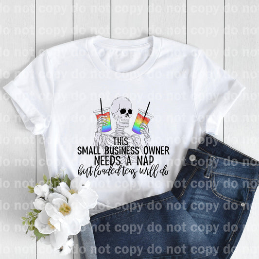 This Small Business Owner Needs A Nap But Loaded Teas Will Do Sublimation print