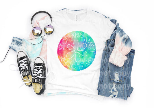 Stop and Smell The Flowers Tie Dye Sublimation print