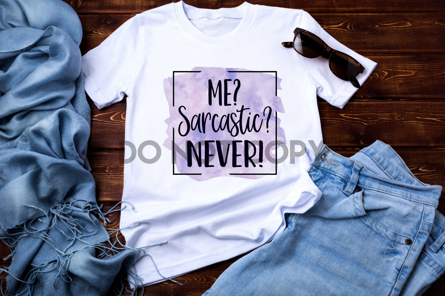 Me? Sarcastic? Never! Sublimation print