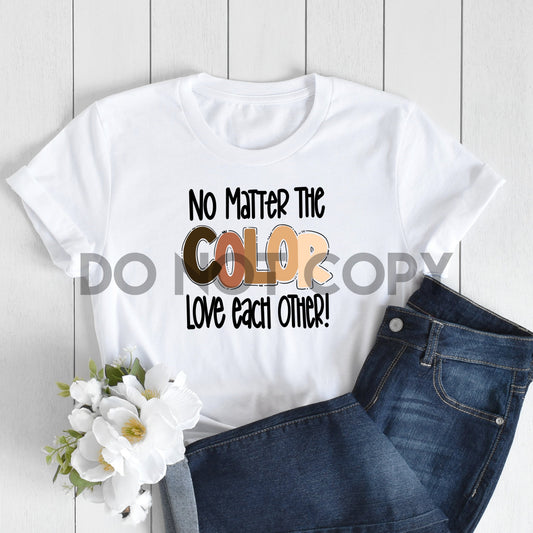 No Matter The Color Love Each Other Sublimation print