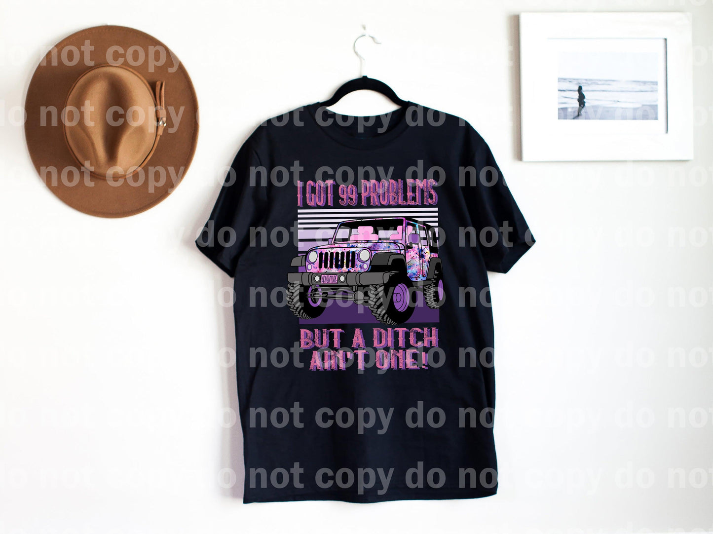 I Got 99 Problems But A Ditch Ain't One! Dream Print or Sublimation Print