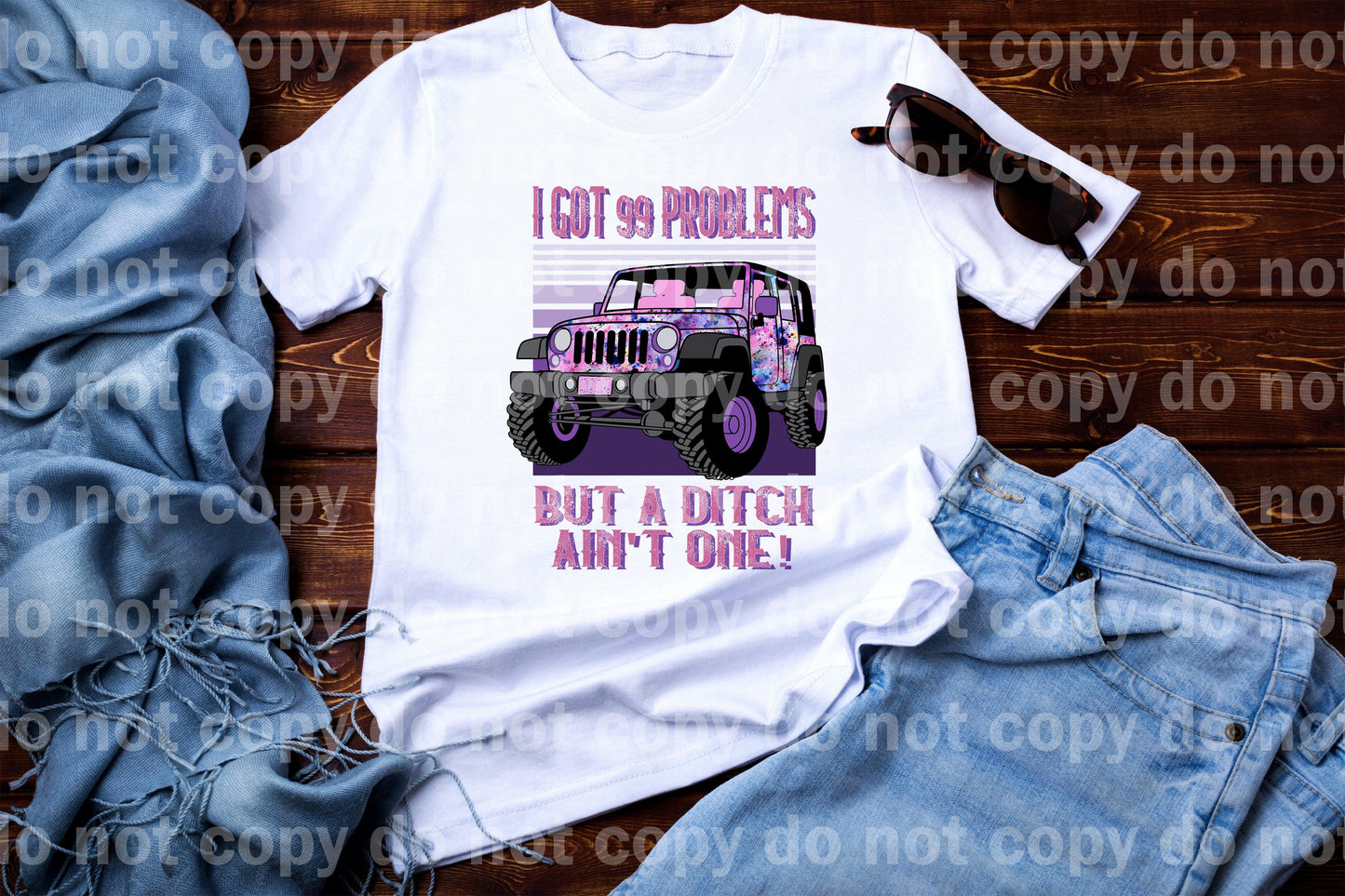 I Got 99 Problems But A Ditch Ain't One! Dream Print or Sublimation Print