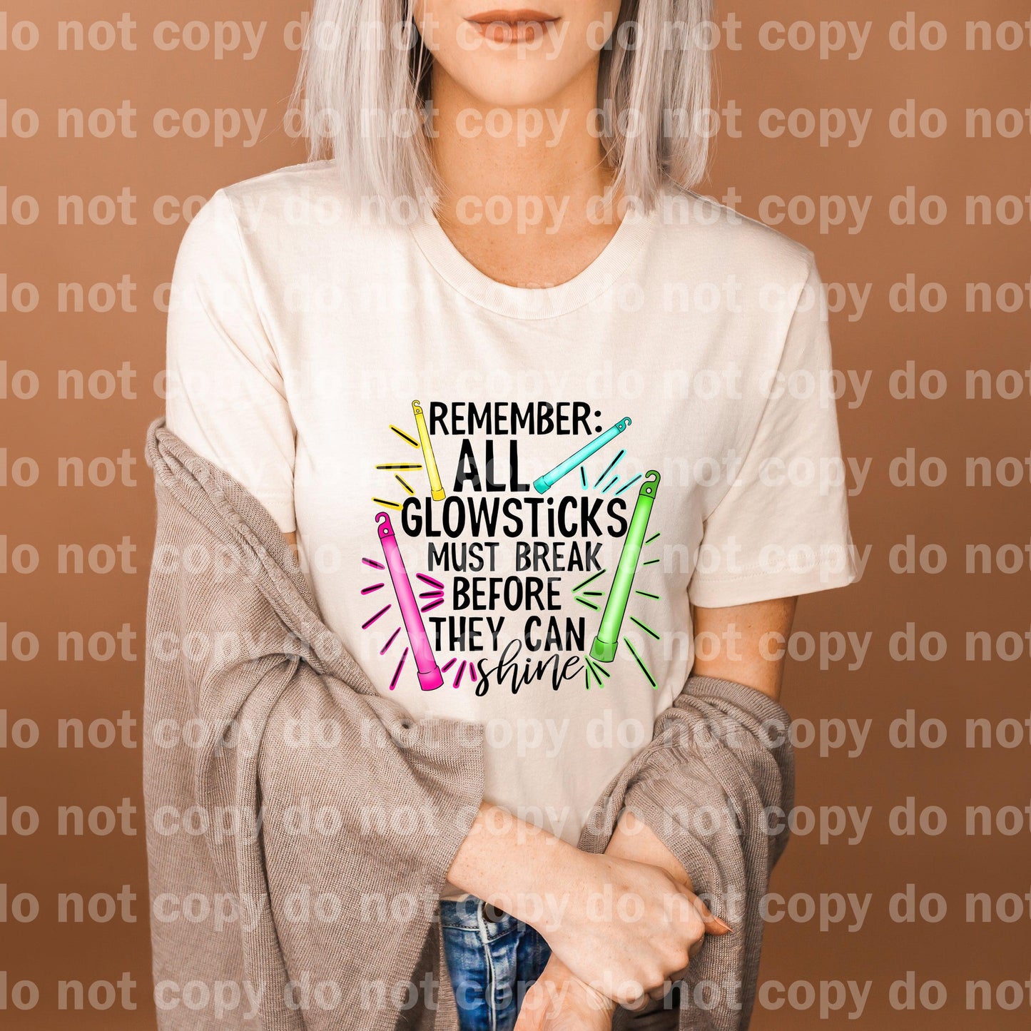 Remember All Glowsticks Must Break Before They Can Shine Dream print transfer