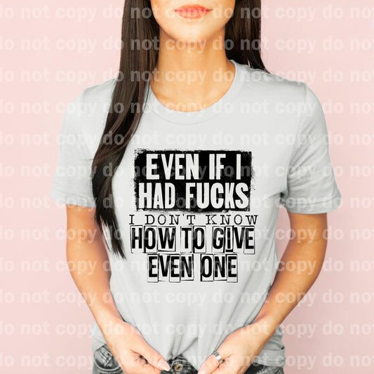 Even If I Had Fucks I Don't Know How To Give Even One Dream print transfer