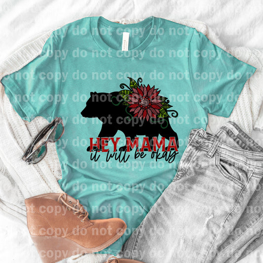 Hey Mama It Will Be Okay Bear Flower Dream print transfer