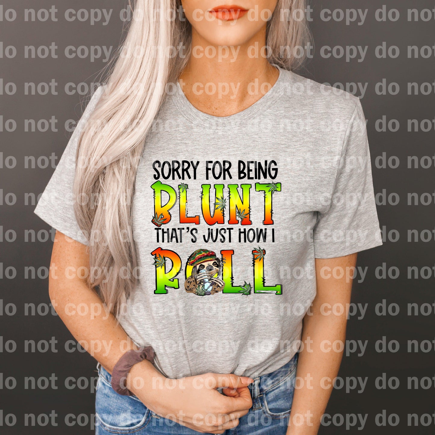 Sorry For Being Blunt That's Just How I Roll Sloth Dream print transfer