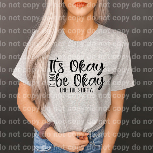 It's Okay To Not Be Okay End The Stigma Dream print transfer